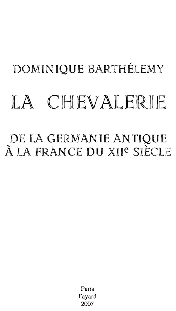 Доминик Бартелеми - Рыцарство. От древней Германии до Франции XII в - Страница № 3