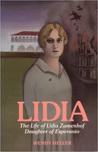 Lidia Life of Lidia Zamenhof, Daughter of Esperanto by Wendy Heller (z-lib.org) (fb2)